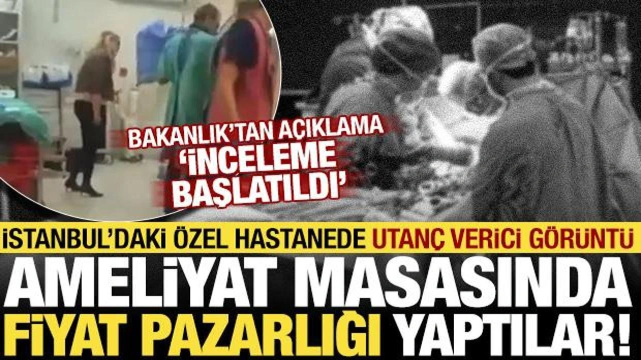 Özel hastanede ameliyat masasında pazarlık! Bakanlık devreye girdi