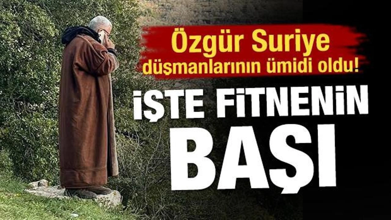 Özgür Suriye düşmanlarının ümidi oldu! İşte fitnenin başı