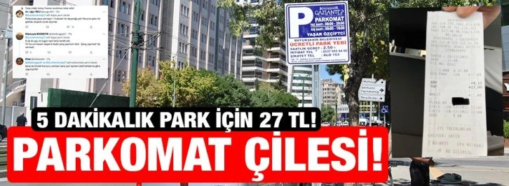 PARKOMAT ÇİLESİ! 5 dakikalık park için 27 TL!