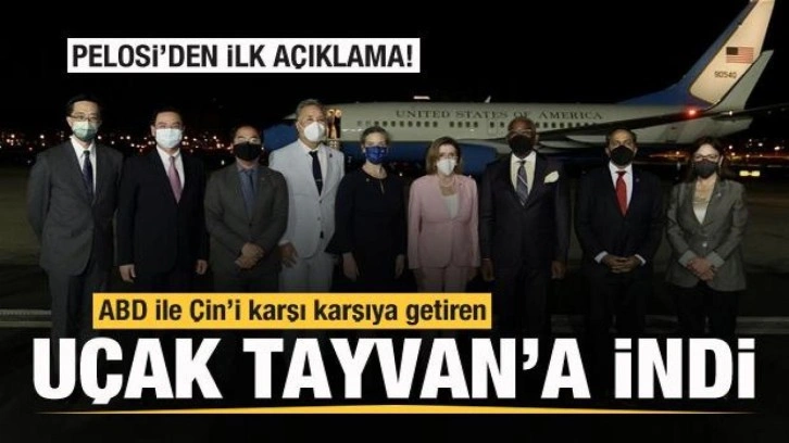 Pelosi'nin uçağı Tayvan'a indi! ABD ile Çin arasında gerilim