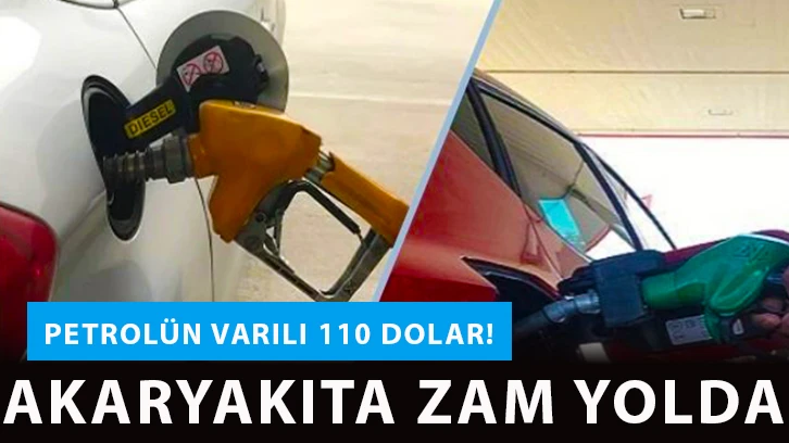 Petrolün varili 110 dolar! Akaryakıta zam yolda!