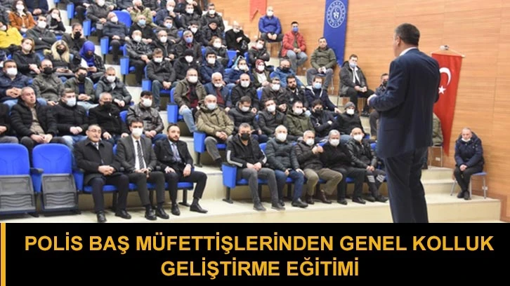 Polis baş müfettişlerinden genel kolluk geliştirme eğitimi