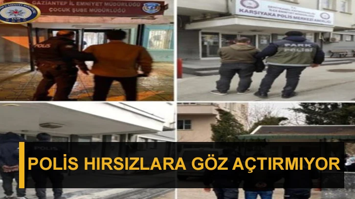 Polis hırsızlara göz açtırmıyor