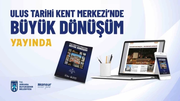 "Ulus Tarihi Kent Merkezinde Büyük Dönüşüm" dergisi yayınlandı
