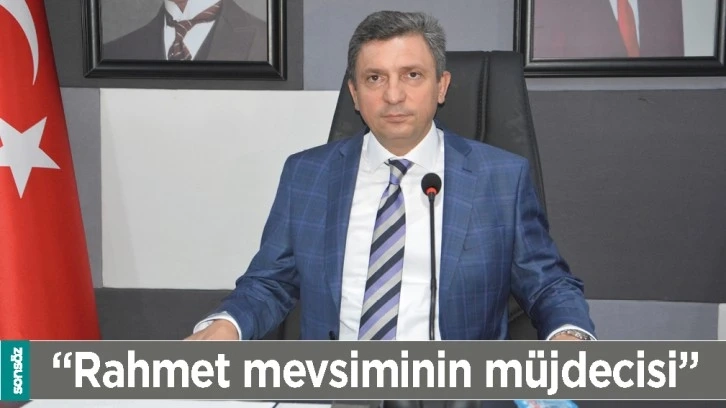 “RAHMET MEVSİMİNİN MÜJDECİSİ”