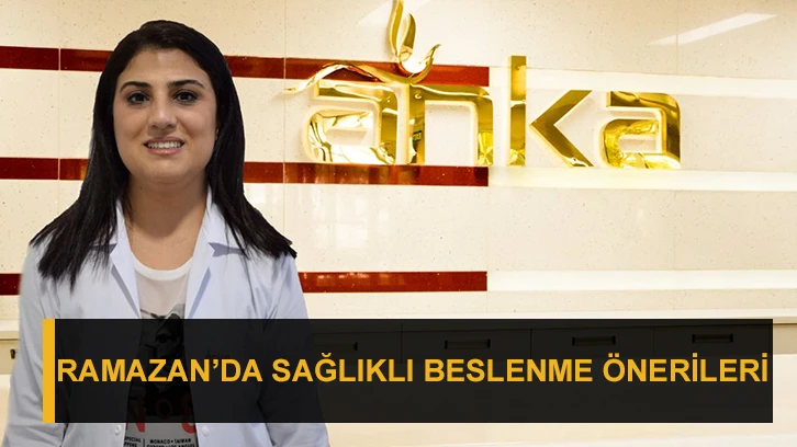 Ramazan’da Sağlıklı Beslenme Önerileri