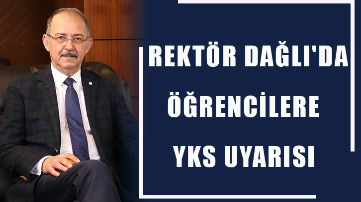 Rektör Dağlı'da öğrencilere YKS uyarısı