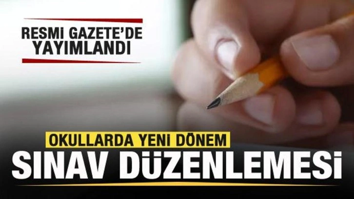 Resmi Gazete'de yayımlandı! Okullarda yeni dönem başlıyor! Sınav düzenlemesi