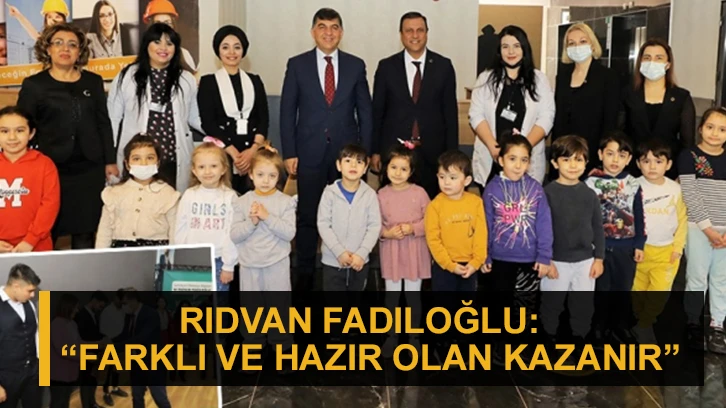 Rıdvan Fadıloğlu: “farklı ve hazır olan kazanır”