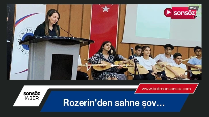 Rozerin’den sahne şov…