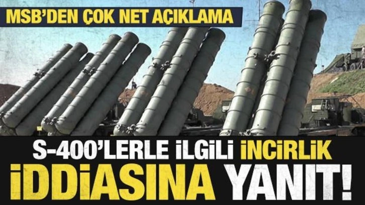 S-400'lerle ilgili İncirlik iddiasına Milli Savunma Bakanlığı'ndan yanıt