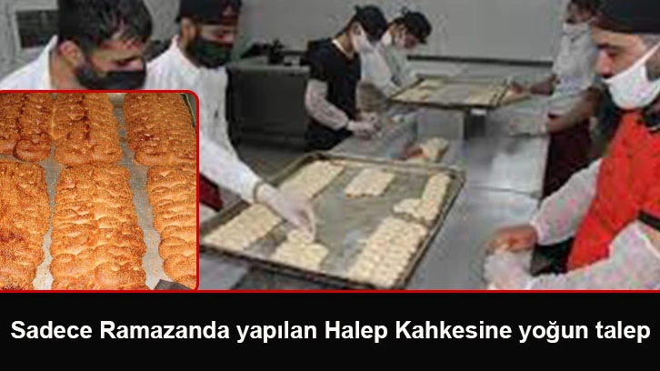 Sadece Ramazanda yapılan Halep Kahkesine yoğun talep