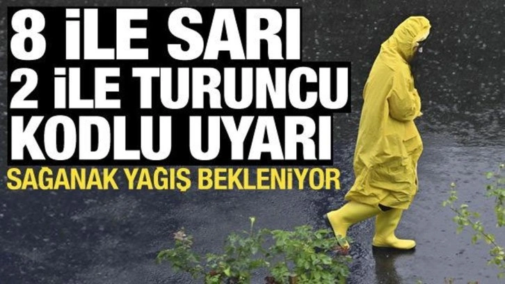 Sağanak yağış geliyor: 8 ile sarı, 2 ile turuncu kodlu uyarı