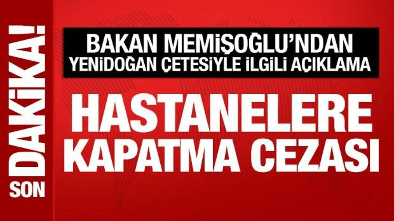 Sağlık Bakanı Memişoğlu'ndan Yenidoğan çetesiyle ilgili açıklama