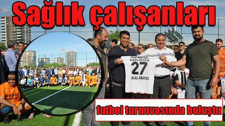 Sağlık çalışanları futbol turnuvasında buluştu