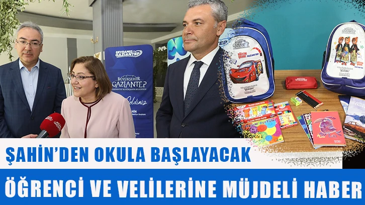 Şahin’den okula başlayacak öğrenci ve velilerine müjdeli haber