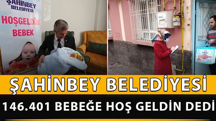 Şahinbey belediyesi 146.401 bebeğe hoş geldin dedi