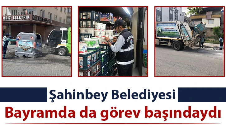 Şahinbey Belediyesi bayramda da görev başındaydı