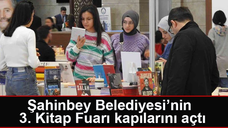 Şahinbey Belediyesi’nin 3. Kitap Fuarı kapılarını açtı