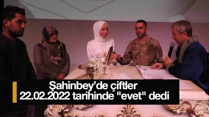 Şahinbey’de çiftler 22.02.2022 tarihinde 