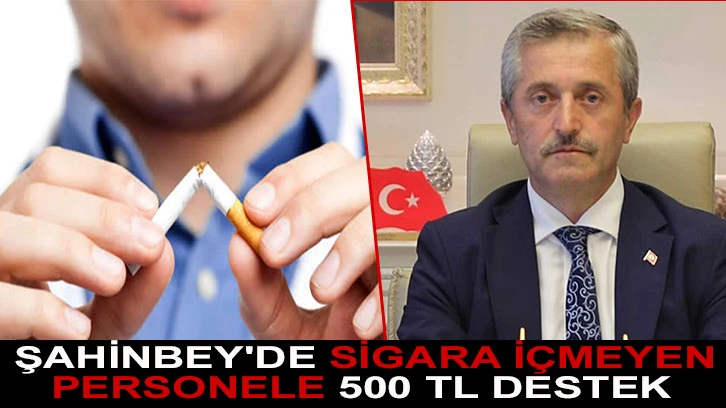 Şahinbey'de sigara içmeyen personele 500 TL destek