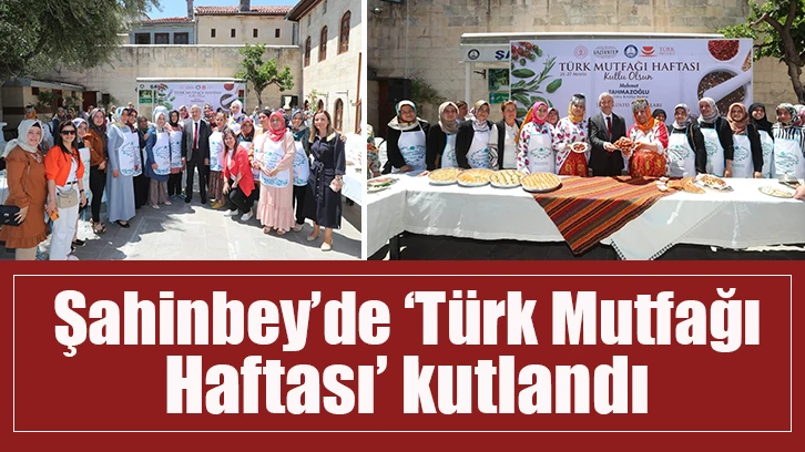 Şahinbey’de ‘Türk Mutfağı Haftası’ kutlandı