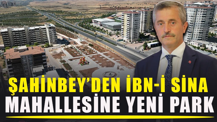 Şahinbey’den İbn-i Sina Mahallesine yeni park