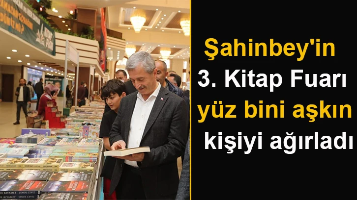 Şahinbey'in 3. Kitap Fuarı yüz bini aşkın kişiyi ağırladı