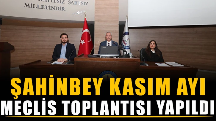 Şahinbey kasım ayı meclis toplantısı yapıldı