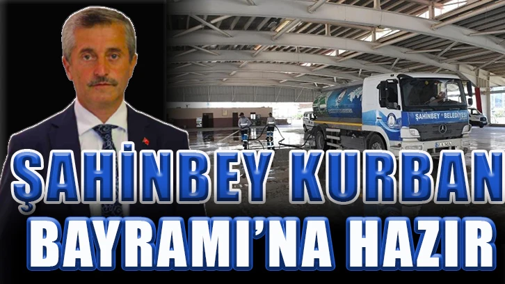 Şahinbey Kurban Bayramı’na hazır