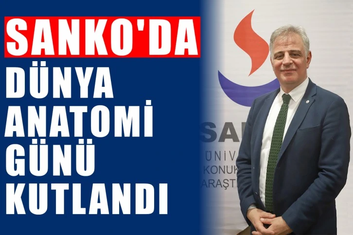 Sanko'da Dünya Anatomi günü kutlandı.