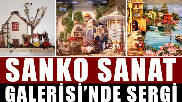 SANKO Sanat Galerisi’nde Sergi