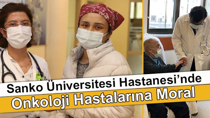 Sanko Üniversitesi Hastanesi’nde Onkoloji Hastalarına Moral