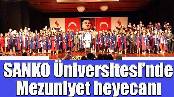 SANKO Üniversitesi’nde mezuniyet heyecanı