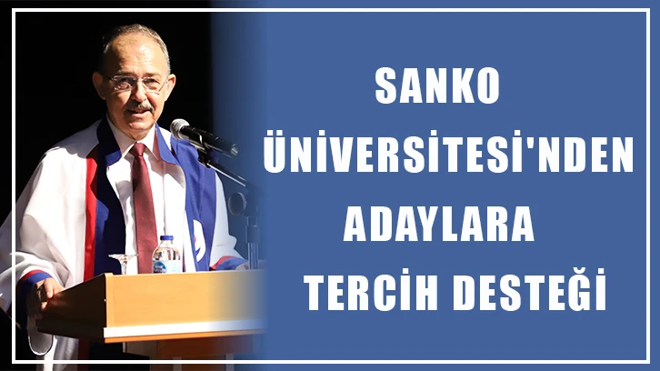 Sanko Üniversitesi'nden adaylara tercih desteği