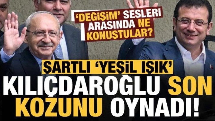 Şartlı yeşil' ışık Kılıçdaroğlu son kozunu oynadı! Değişim sesleri arasında ne konuştular?