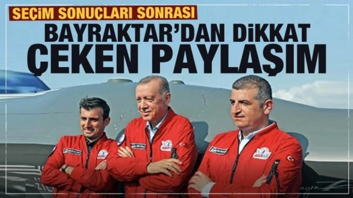 Seçim sonrası Selçuk Bayraktar'dan dikkat çeken paylaşım