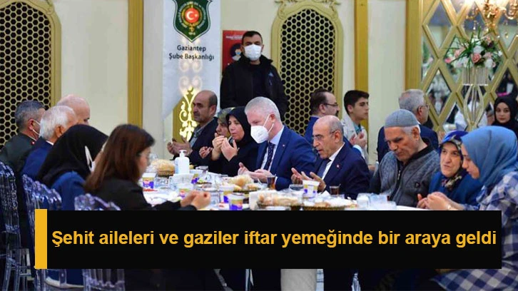 Şehit aileleri ve gaziler iftar yemeğinde bir araya geldi