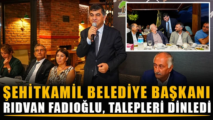 Şehitkamil Belediye Başkanı Rıdvan Fadıoğlu, talepleri dinledi