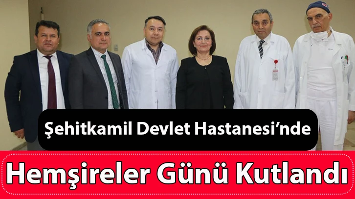 Şehitkamil Devlet Hastanesi’nde Hemşireler Günü Kutlandı