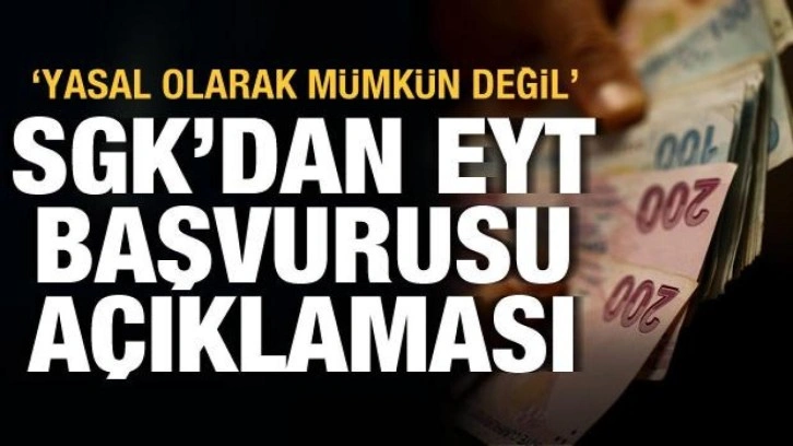 SGK'dan EYT başvurusu açıklaması: 