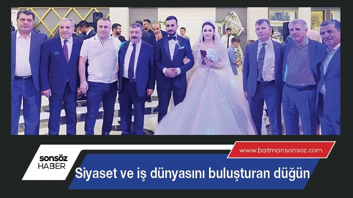 Siyaset ve iş dünyasını buluşturan düğün