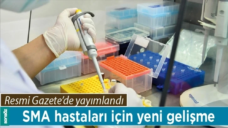 SMA HASTALARI İÇİN YENİ GELİŞME