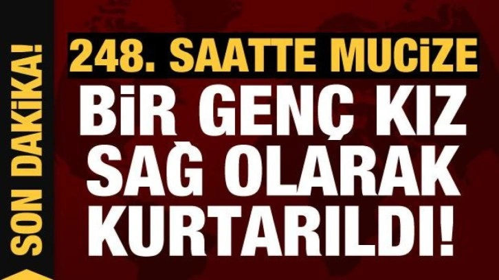 Son Dakika: 248 saat sonra sağ olarak çıkarıldı!