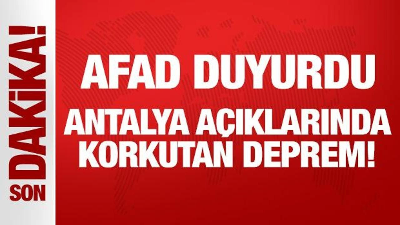 Son Dakika: Antalya açıklarında 4.7 büyüklüğünde deprem!