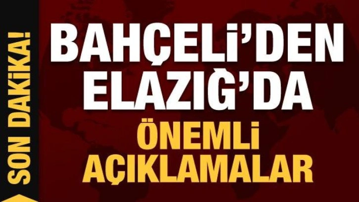 Son Dakika: Bahçeli'den Elazığ'da önemli açıklamalar