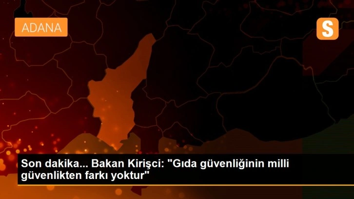 Son dakika... Bakan Kirişci: 'Gıda güvenliğinin milli güvenlikten farkı yoktur'