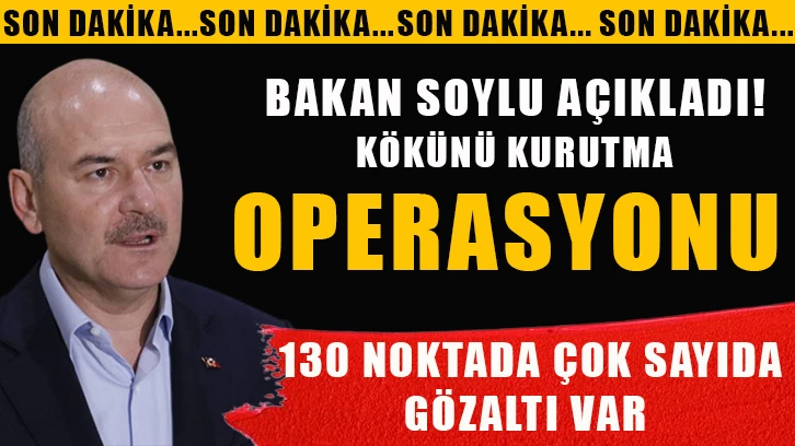 Son Dakika: Bakan Soylu açıkladı! Osmaniye’de "Kökünü Kurutma Operasyonu": 130 gözaltı