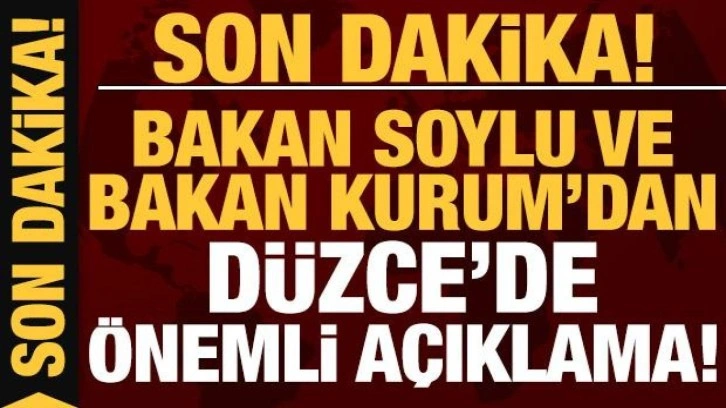 Son dakika: Bakan Soylu ve Bakan Kurum Düzce'de açıklamalarda bulundu