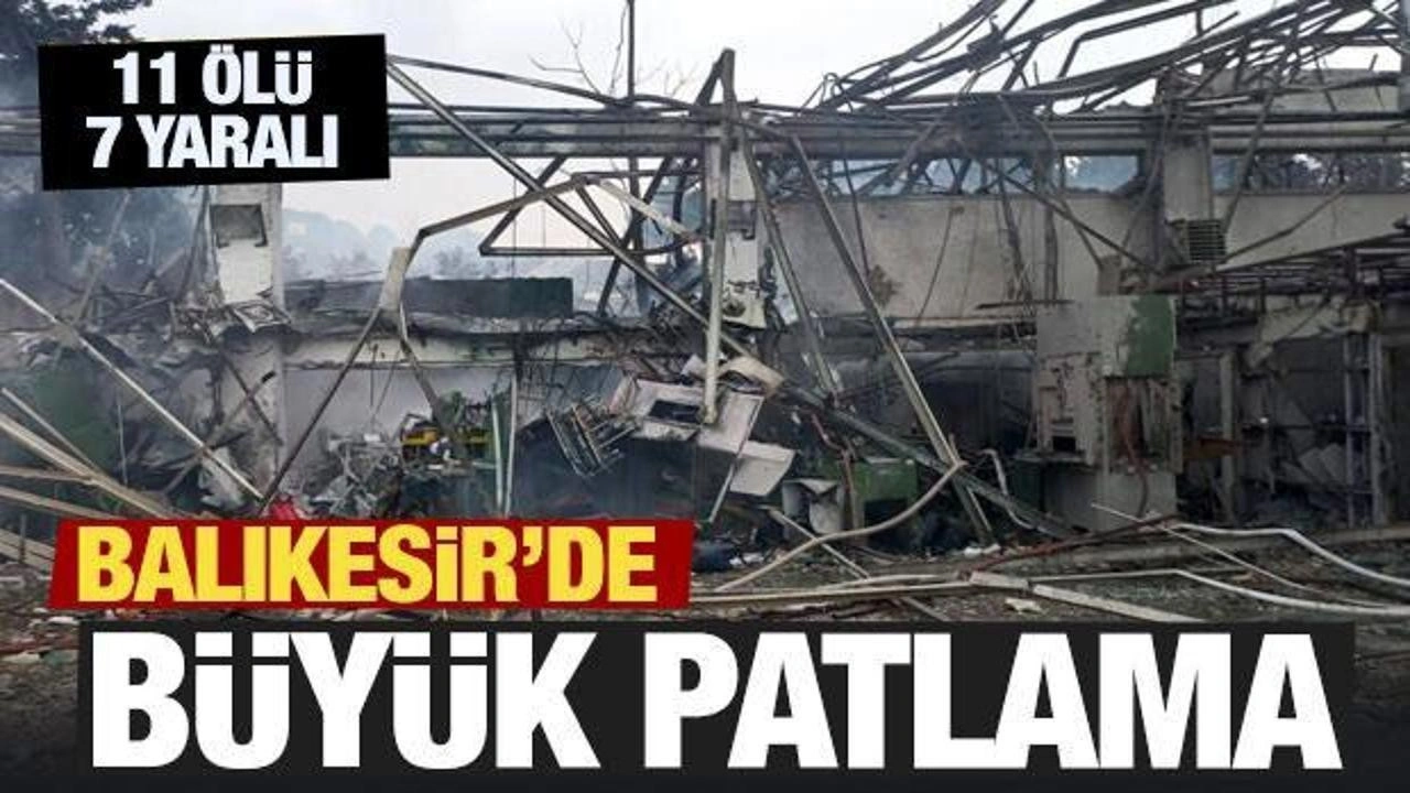 Son dakika: Balıkesir'de büyük patlama! Ölü ve yaralılar var